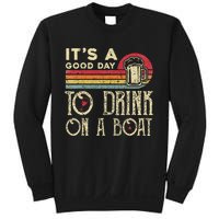 Its A Good Day To Drink On A Boat Sweatshirt