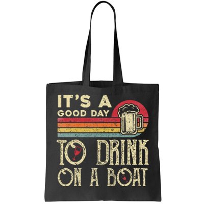 Its A Good Day To Drink On A Boat Tote Bag