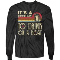 Its A Good Day To Drink On A Boat Tie-Dye Long Sleeve Shirt