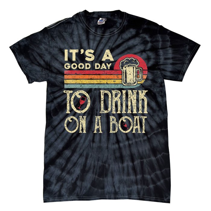 Its A Good Day To Drink On A Boat Tie-Dye T-Shirt