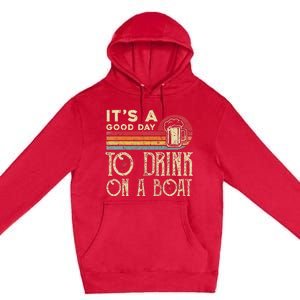 Its A Good Day To Drink On A Boat Premium Pullover Hoodie