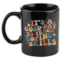 ItS A Good Day To Teach Coping Skills Inspirational Teacher 11oz C Handle Ceramic Mug