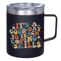 ItS A Good Day To Teach Coping Skills Inspirational Teacher 12oz Stainless Steel Coffee Mug