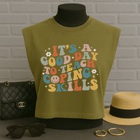ItS A Good Day To Teach Coping Skills Inspirational Teacher Garment-Dyed Women's Muscle Tee