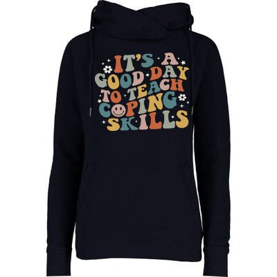 ItS A Good Day To Teach Coping Skills Inspirational Teacher Womens Funnel Neck Pullover Hood