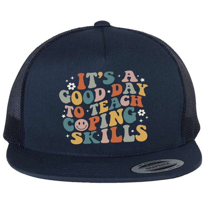 ItS A Good Day To Teach Coping Skills Inspirational Teacher Flat Bill Trucker Hat