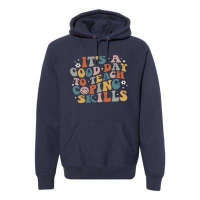 ItS A Good Day To Teach Coping Skills Inspirational Teacher Premium Hoodie