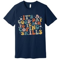 ItS A Good Day To Teach Coping Skills Inspirational Teacher Premium T-Shirt