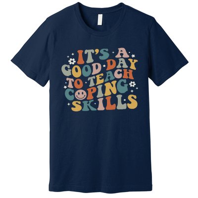 ItS A Good Day To Teach Coping Skills Inspirational Teacher Premium T-Shirt