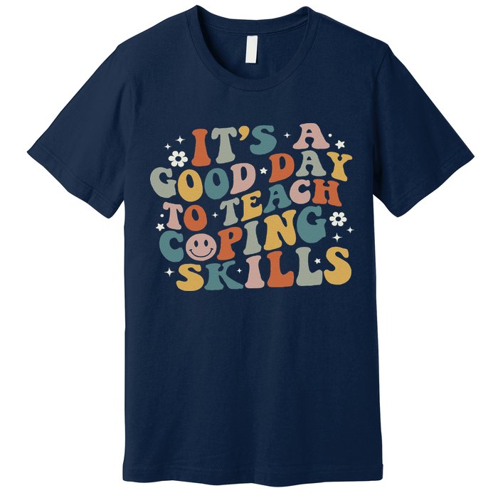ItS A Good Day To Teach Coping Skills Inspirational Teacher Premium T-Shirt