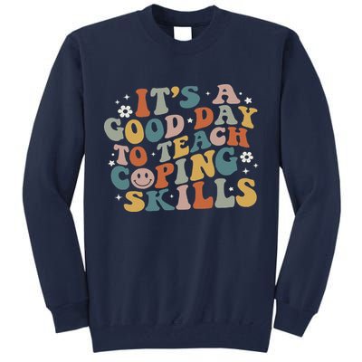 ItS A Good Day To Teach Coping Skills Inspirational Teacher Tall Sweatshirt