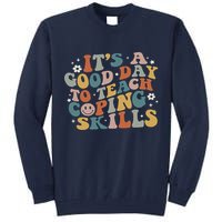 ItS A Good Day To Teach Coping Skills Inspirational Teacher Tall Sweatshirt