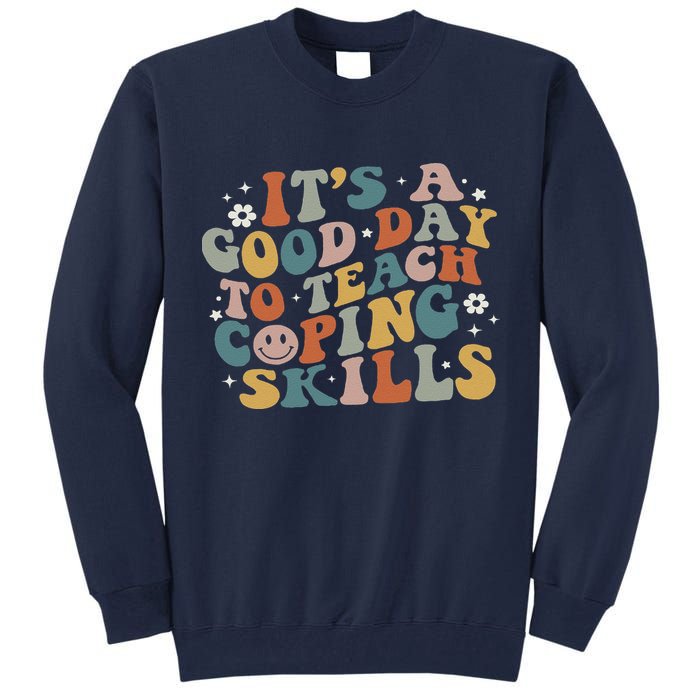 ItS A Good Day To Teach Coping Skills Inspirational Teacher Tall Sweatshirt