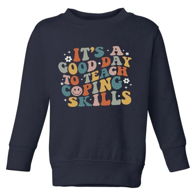 ItS A Good Day To Teach Coping Skills Inspirational Teacher Toddler Sweatshirt