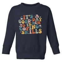 ItS A Good Day To Teach Coping Skills Inspirational Teacher Toddler Sweatshirt