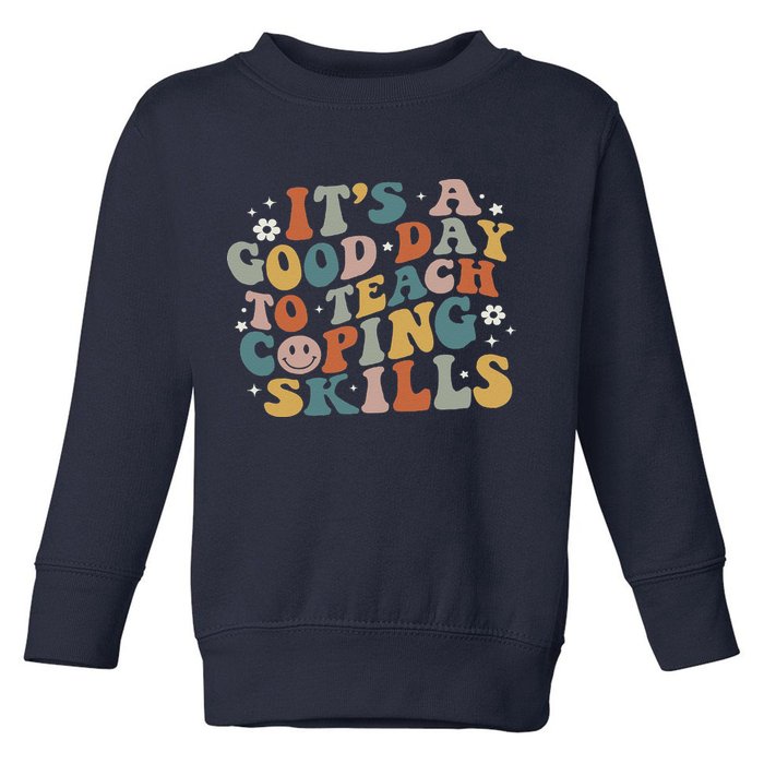 ItS A Good Day To Teach Coping Skills Inspirational Teacher Toddler Sweatshirt