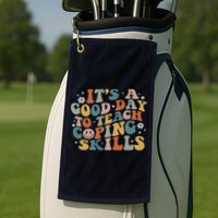 ItS A Good Day To Teach Coping Skills Inspirational Teacher Golf Towel
