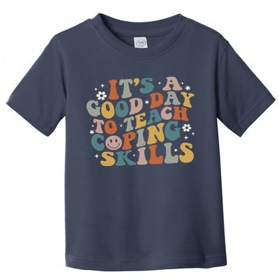 ItS A Good Day To Teach Coping Skills Inspirational Teacher Toddler T-Shirt
