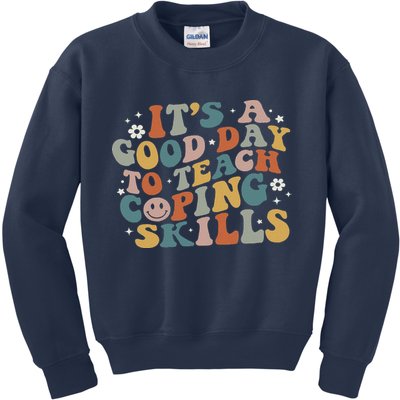 ItS A Good Day To Teach Coping Skills Inspirational Teacher Kids Sweatshirt