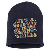 ItS A Good Day To Teach Coping Skills Inspirational Teacher Short Acrylic Beanie
