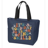 ItS A Good Day To Teach Coping Skills Inspirational Teacher Zip Tote Bag