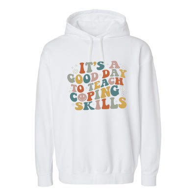 ItS A Good Day To Teach Coping Skills Inspirational Teacher Garment-Dyed Fleece Hoodie