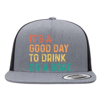 Its A Good Day To Drink On A Boat Color Boating Flat Bill Trucker Hat