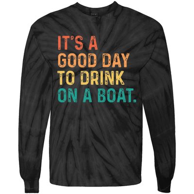 Its A Good Day To Drink On A Boat Color Boating Tie-Dye Long Sleeve Shirt