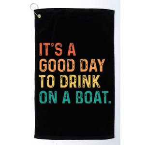 Its A Good Day To Drink On A Boat Color Boating Platinum Collection Golf Towel