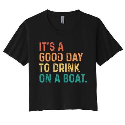 Its A Good Day To Drink On A Boat Color Boating Women's Crop Top Tee