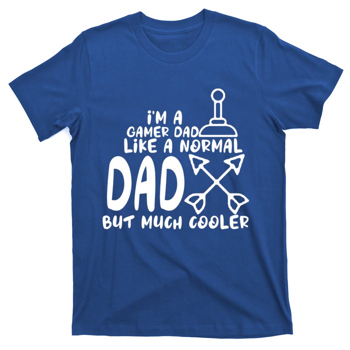 Im A Gamer Dad Like A Normal Dad But Much Cooler Player Gift T-Shirt