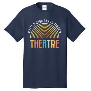 ItS A Good Day To Teach Theatre Drama Club School Teacher Tall T-Shirt