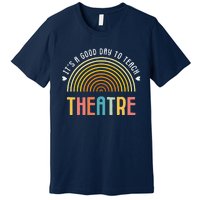 ItS A Good Day To Teach Theatre Drama Club School Teacher Premium T-Shirt