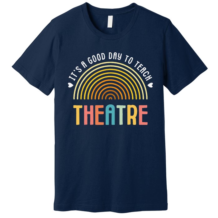 ItS A Good Day To Teach Theatre Drama Club School Teacher Premium T-Shirt