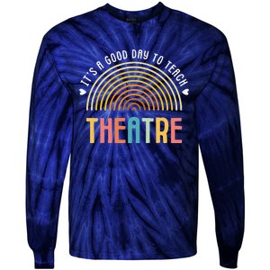 ItS A Good Day To Teach Theatre Drama Club School Teacher Tie-Dye Long Sleeve Shirt