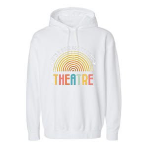 ItS A Good Day To Teach Theatre Drama Club School Teacher Garment-Dyed Fleece Hoodie