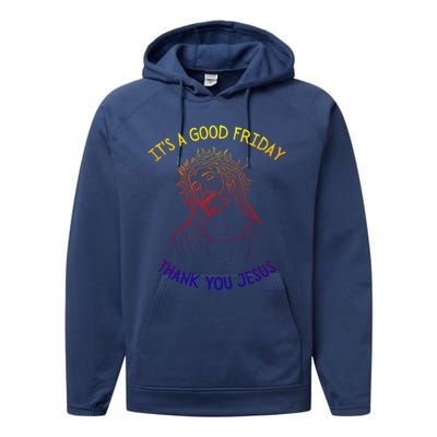 It's A Good Friday Thank You Jesus Easter Christian Church Cool Gift Performance Fleece Hoodie