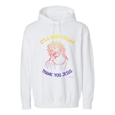 It's A Good Friday Thank You Jesus Easter Christian Church Cool Gift Garment-Dyed Fleece Hoodie