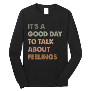 ItS A Good Day To Talk About Feelings Funny Mental Health Long Sleeve Shirt