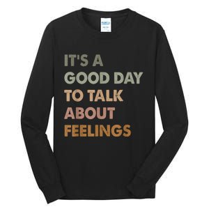 ItS A Good Day To Talk About Feelings Funny Mental Health Tall Long Sleeve T-Shirt