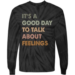 ItS A Good Day To Talk About Feelings Funny Mental Health Tie-Dye Long Sleeve Shirt