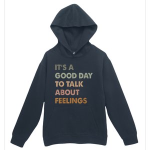 ItS A Good Day To Talk About Feelings Funny Mental Health Urban Pullover Hoodie