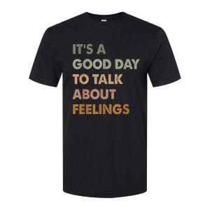 ItS A Good Day To Talk About Feelings Funny Mental Health Softstyle CVC T-Shirt