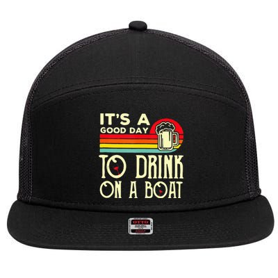 Its A Good Day To Drink On A Boat 7 Panel Mesh Trucker Snapback Hat