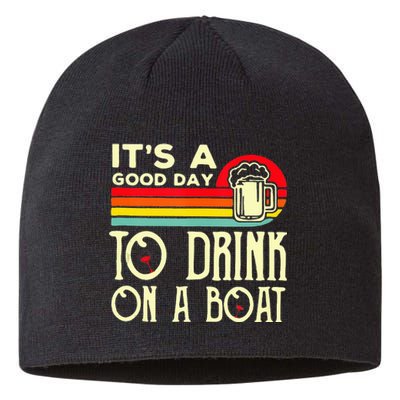 Its A Good Day To Drink On A Boat Sustainable Beanie