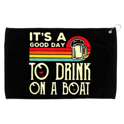 Its A Good Day To Drink On A Boat Grommeted Golf Towel