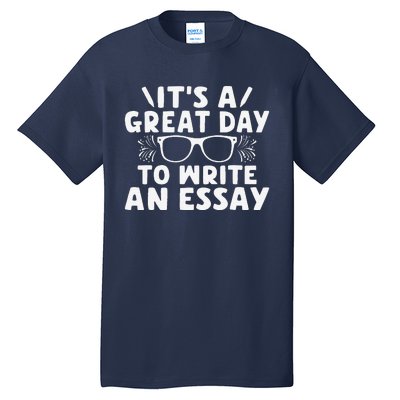 Its A Good Day To Write An Essay English Teacher Tall T-Shirt