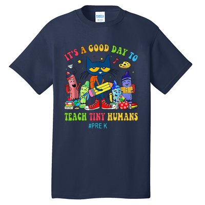 ItS A Good Day To Teach Tiny Humans Prek Cat Teacher Lover Tall T-Shirt