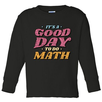 It's A Good Day To Do Math Toddler Long Sleeve Shirt