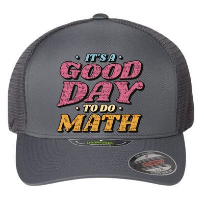 It's A Good Day To Do Math Flexfit Unipanel Trucker Cap